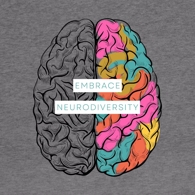 Embrace Neurodiversity by WonkeyCreations